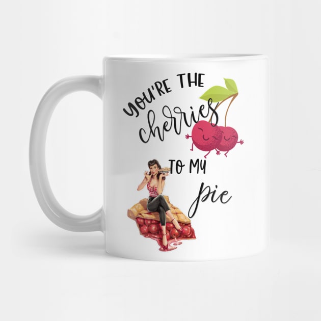 You're the Cherries to My Pie by LucyMacDesigns